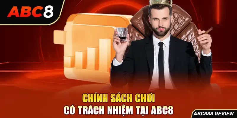 chinh-sach-choi-co-trach-nhiem-tai-abc8