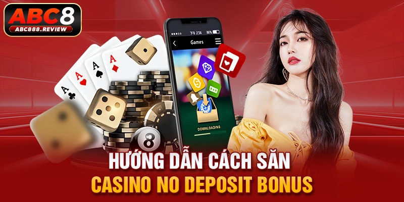 huong-dan-cach-san-casino-no-deposit-bonus