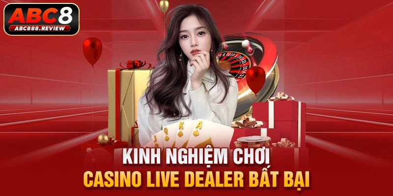 kinh-nghiem-choi-casino-live-dealer-bat-bai