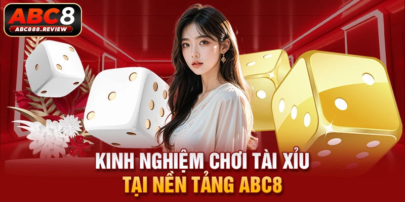 kinh-nghiem-choi-tai-xiu-tai-nen-tang-abc8