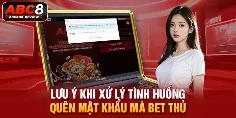 luu-y-khi-xu-ly-tinh-huong-quen-mat-khau-ma-bet-thu