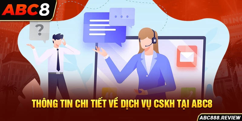 thong-tin-chi-tiet-ve-dich-vu-cskh-tai-abc8