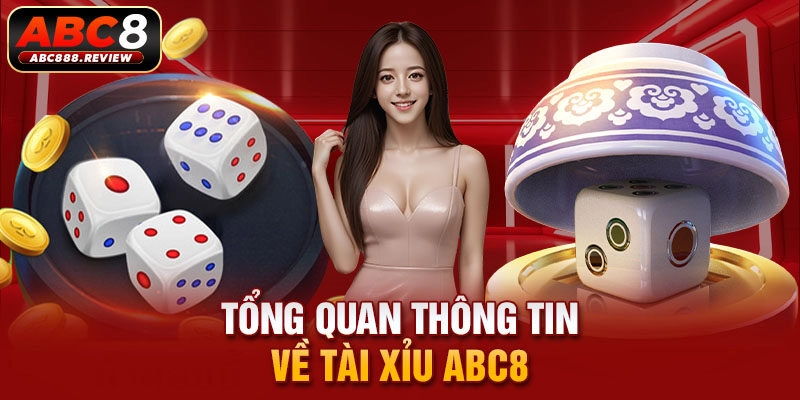 tong-quan-thong-tin-ve-tai-xiu-abc8