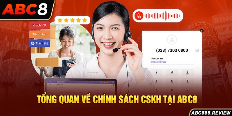 tong-quan-ve-chinh-sach-cskh-tai-abc8