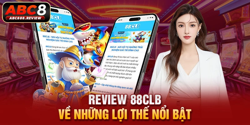 review-88clb-ve-nhung-loi-the-noi-bat